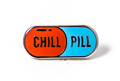 Take a chill pill pin